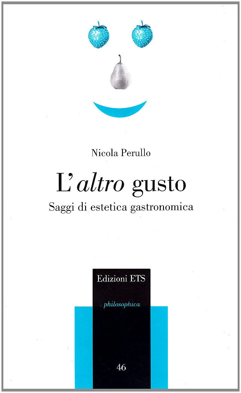 L'altro gusto. Scritti di estetica gastronomica (Philosophica) Philosophy