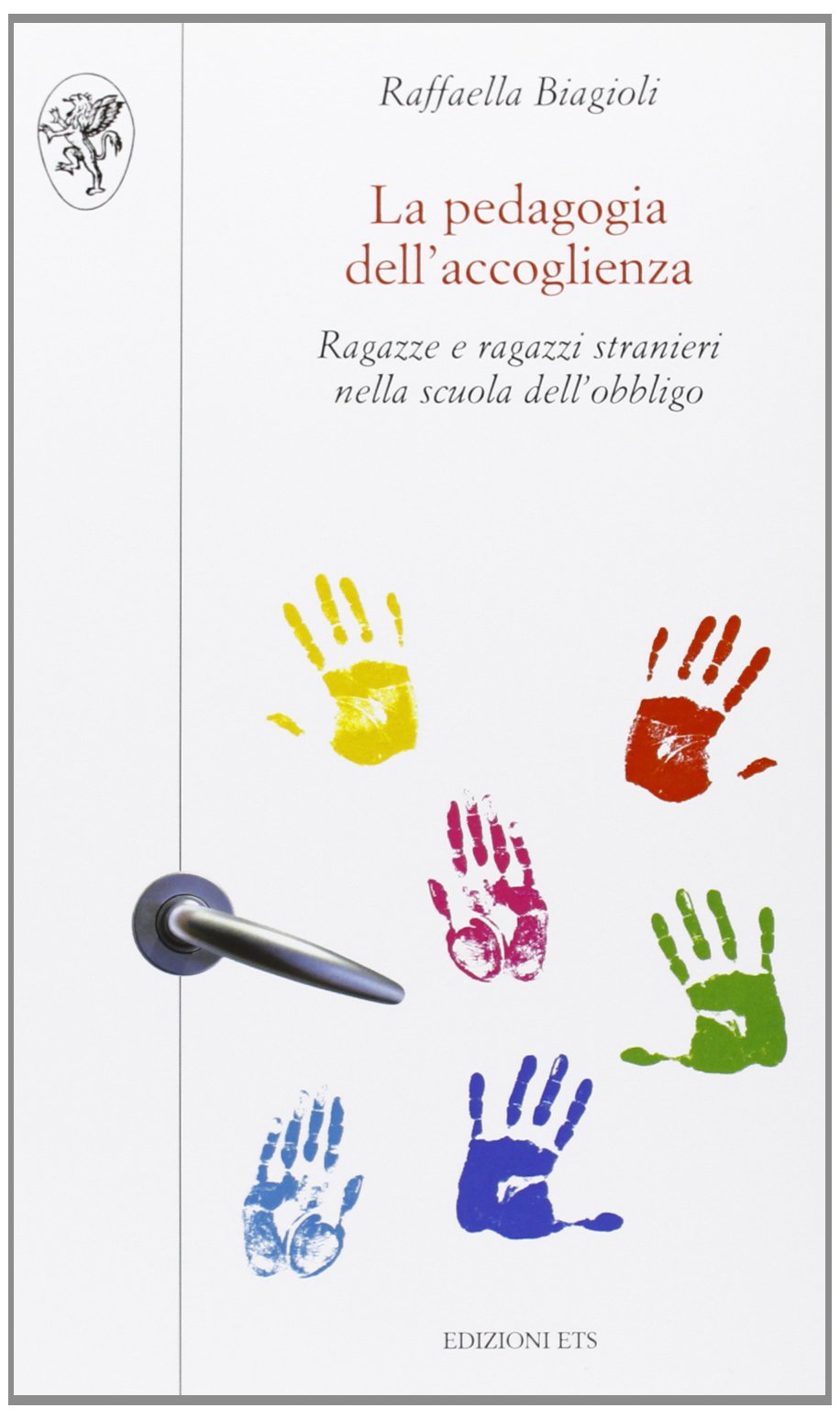 La pedagogia dell'accoglienza. Ragazze e ragazzi stranieri nella scuola dell'obbligo book