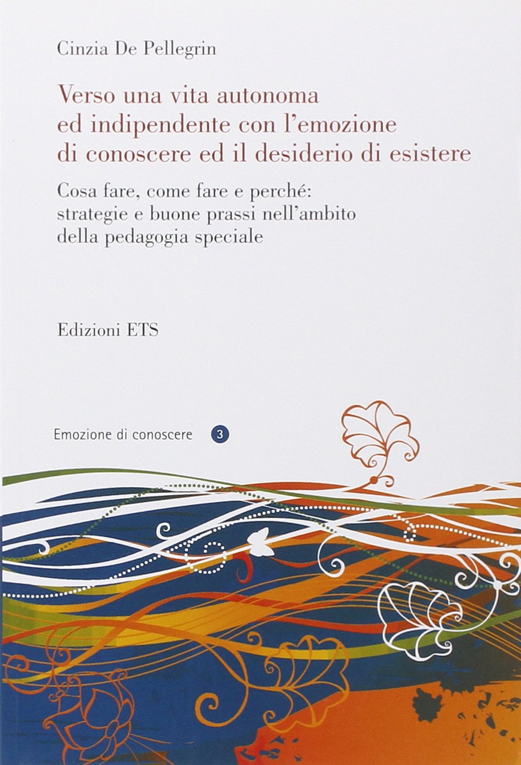 Verso una vita autonoma ed indipendente con l'emozione di conoscere ed il desiderio di esistere Education & Training