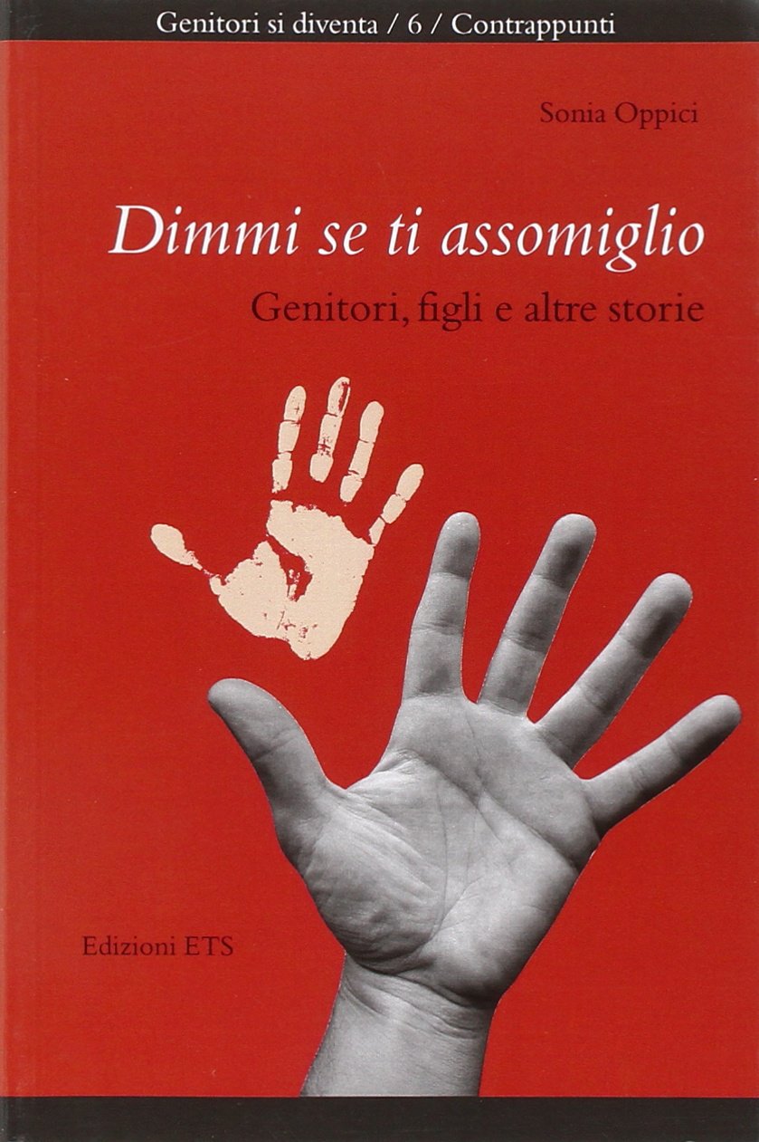 Dimmi se ti assomiglio. Genitori, figli e altre storie book