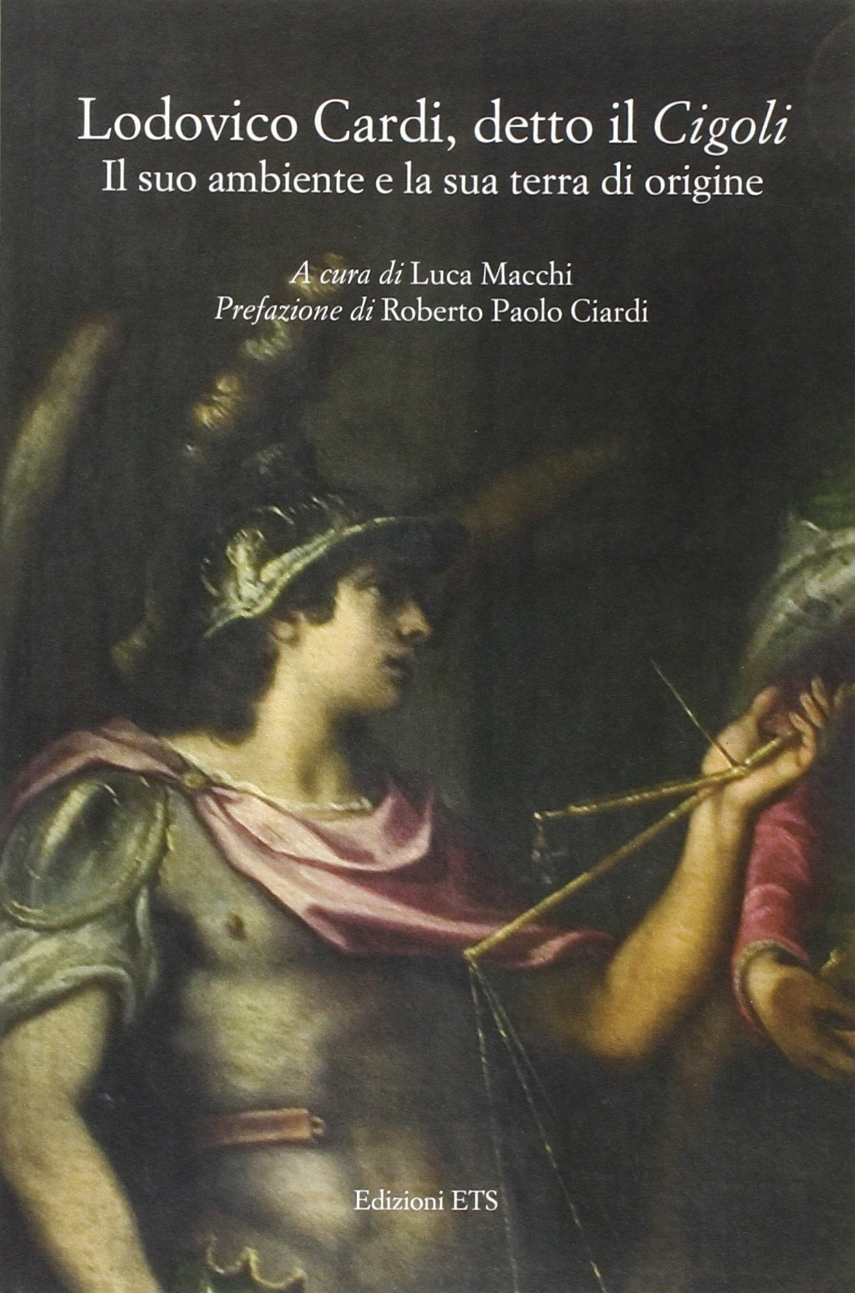 Lodovico Cardi, detto il Cigoli. Il suo ambiente e la sua terra di origine. book