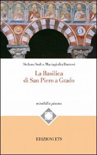 La Basilica di San Piero a Grado (Mirabilia pisana) Architecture