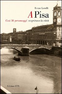 A Pisa. Così 36 personaggi scoprirono Pisa Leisure, Home & Garden