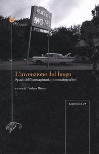 L'invenzione del luogo. Spazio dell'immaginario cinematografico (Difforme) Film, Art & Culture