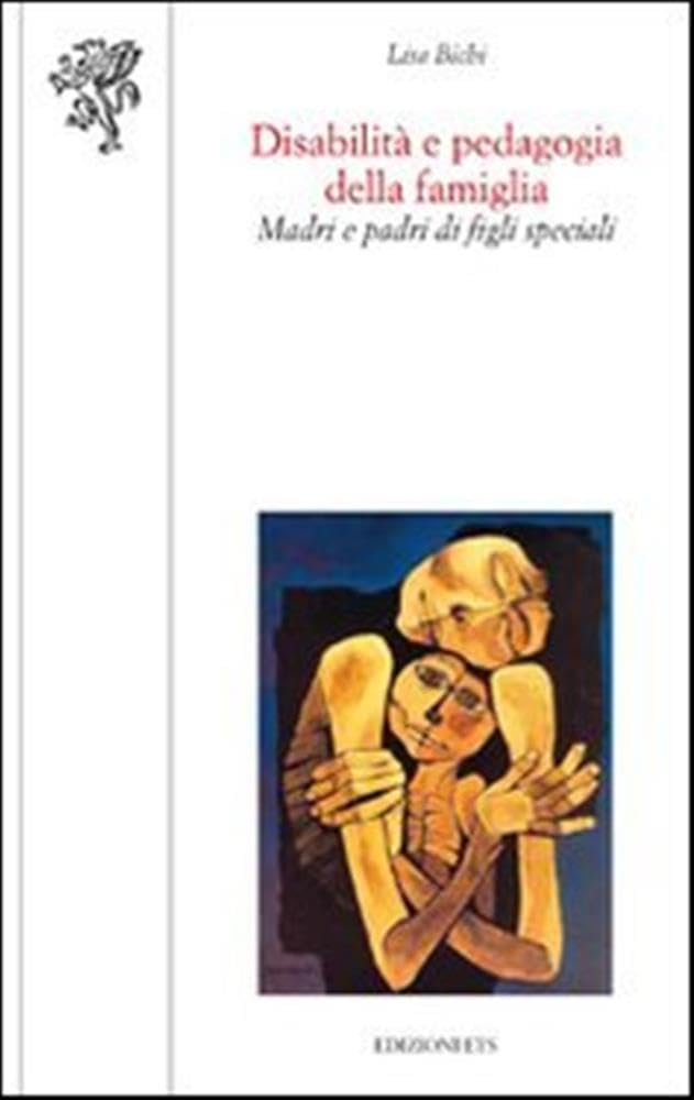 Disabilità e pedagogia della famiglia. Madri e padri di figli speciali Learning & Reference