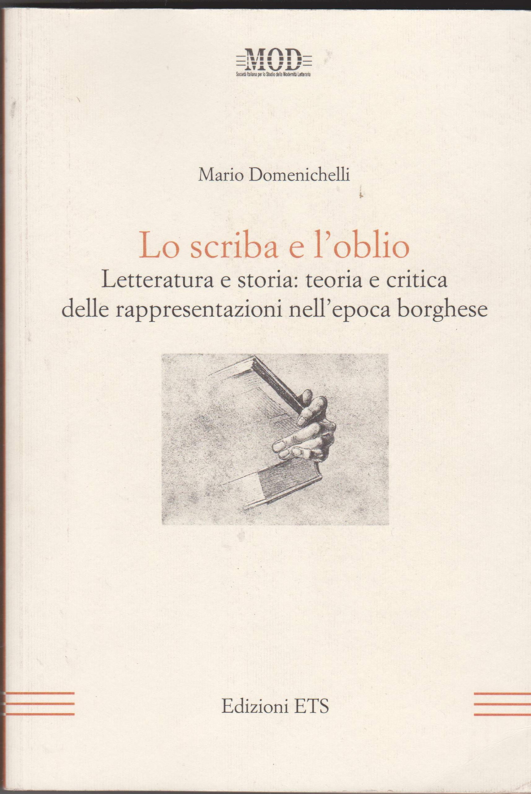 Lo scriba e l'oblio. Letteratura e storia: teoria e critica delle rappresentazioni nell'epoca borghese (Mod) Contemporary literature
