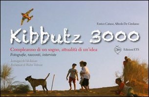 Kibbutz 3000. Compleanno di un sogno, attualità di un'idea. Fotografie, racconti, interviste (Obliqui) Social Sciences