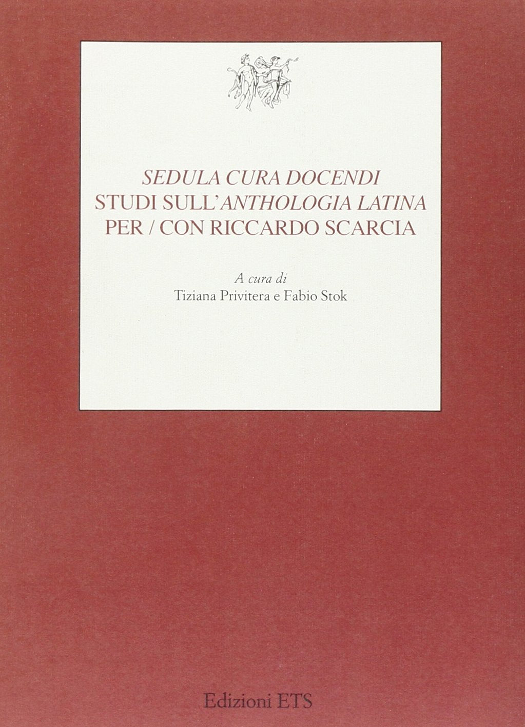«Sedula cura docendi». Studi sull'«Anthologia latina» per/con Riccardo Scarcia (Testi e studi di cultura classica) Contemporary literature