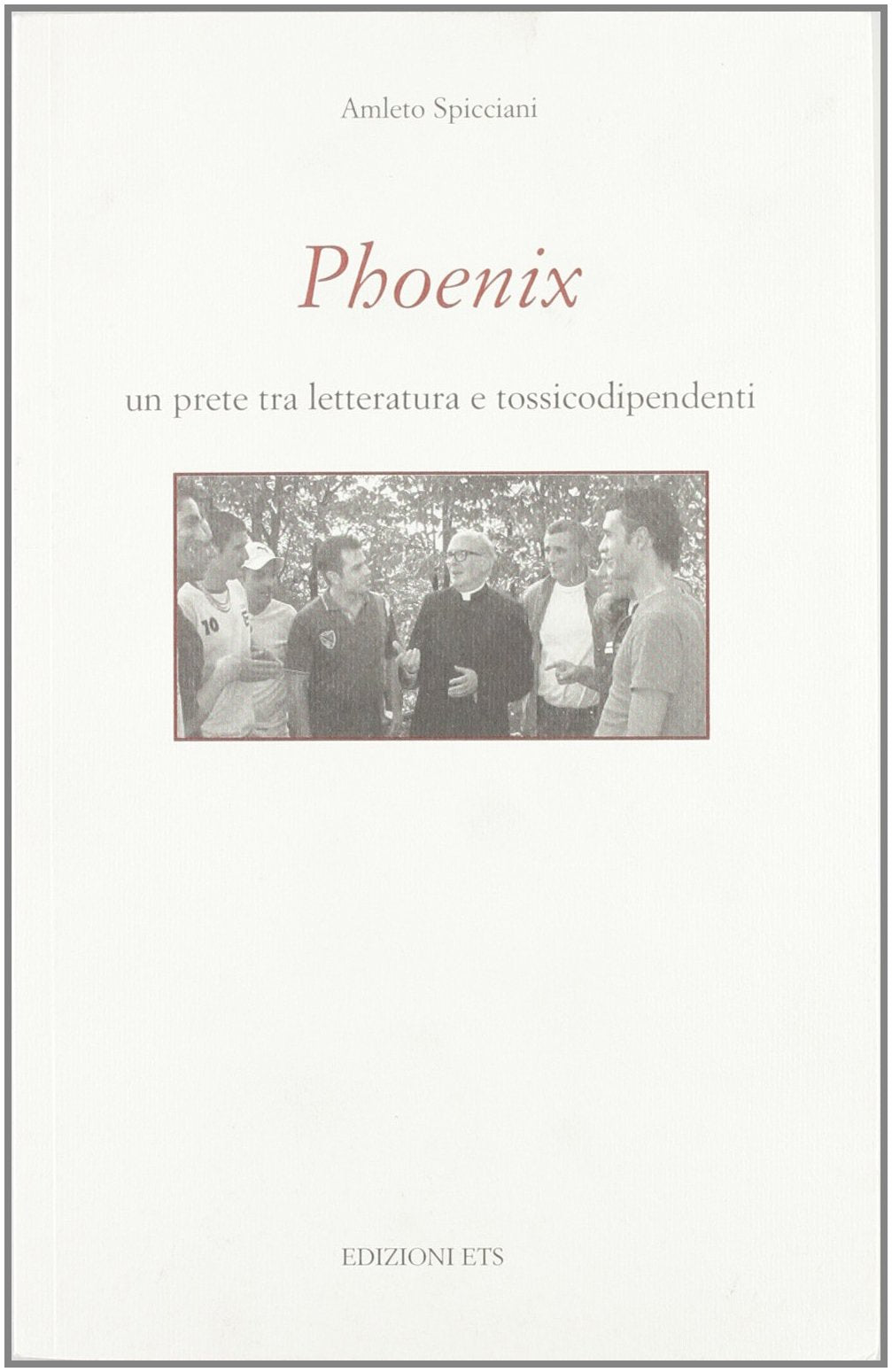 Phoenix. Un prete tra letteratura e tossicodipendenti (Quaderni della Bibliot. capit. di Pescia) Books