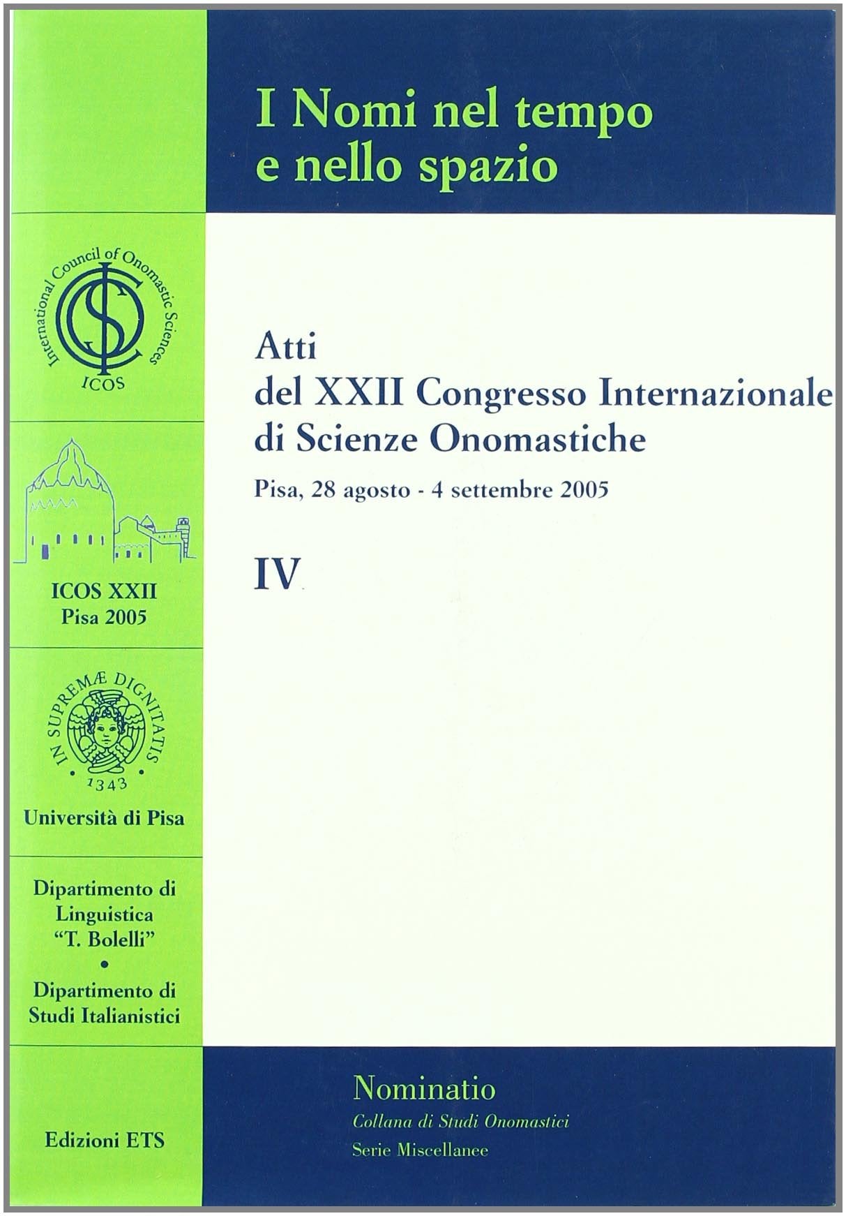 Atti del 22° Congresso internazionale di scienze onomastiche (Pisa, 28 agosto-4 settembre 2005) (Vol. 4) (Nominatio. Collana di studi onomastici) Politics & History