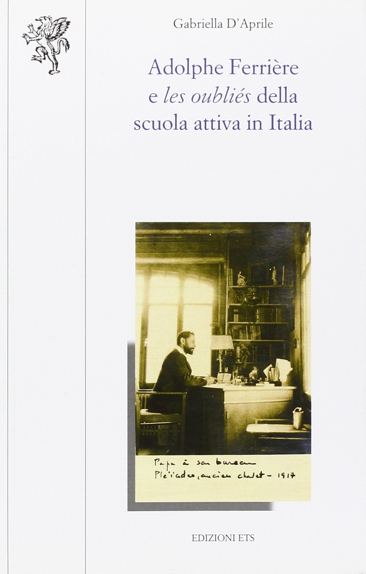 Adolphe Ferrière e les oubliés della Scuola attiva in Italia book