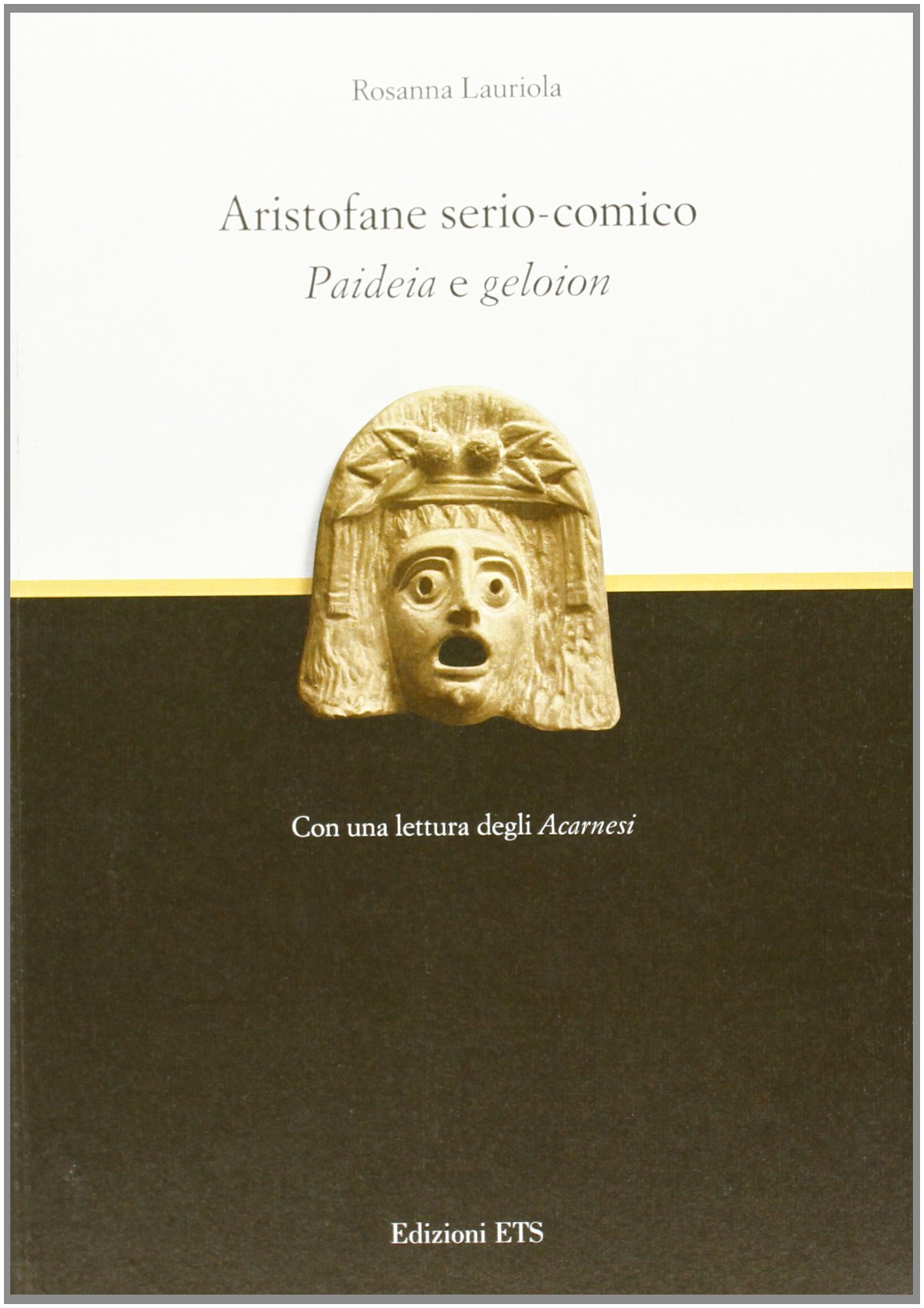 Aristofane serio-comico. Paideia e geloion con una lettura degli Acarnesi Contemporary literature