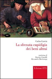 La sfrenata cupidigia dei beni altrui (Bagatelle. Testi iberici in traduzione) Classics
