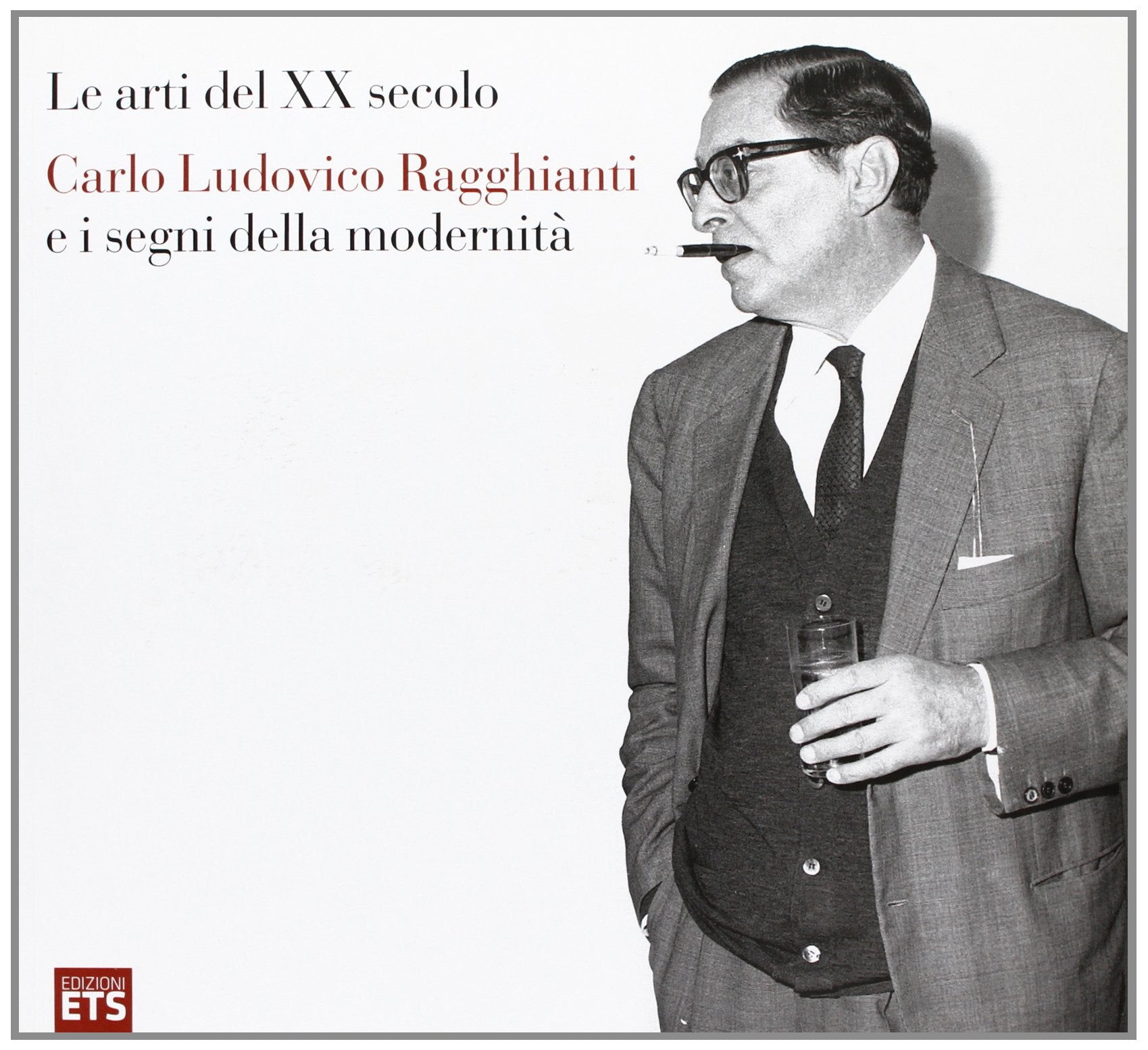 Le arti del XX secolo Carlo Ludovico Ragghianti e i segni della modernità Film, Art & Culture