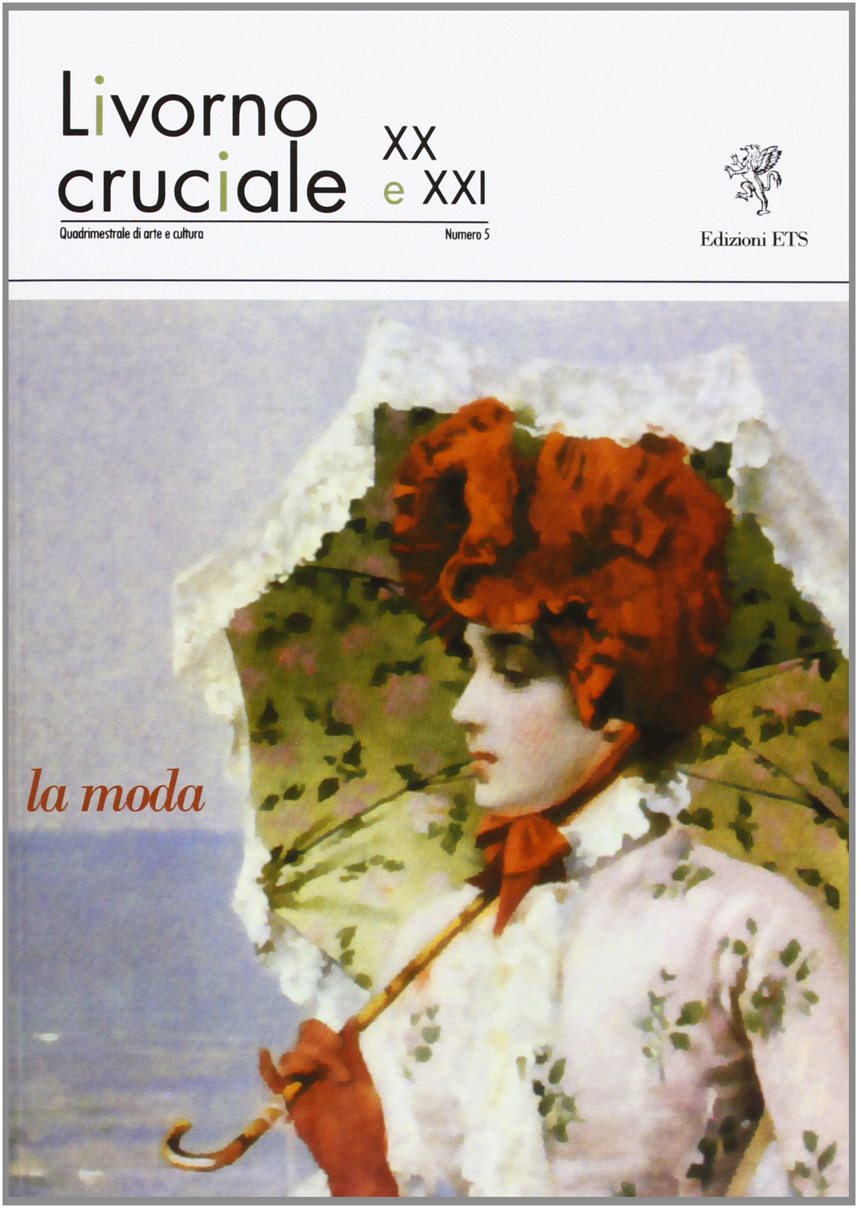 Livorno cruciale XX e XXI. Quadrimestrale di arte e cultura. La moda (Vol. 5) Film, Art & Culture