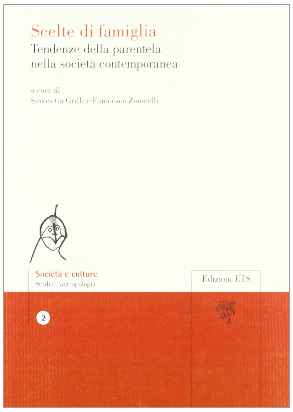 Scelte di famiglia. Tendenze della parentela nella società contemporanea (Società e culture) Books