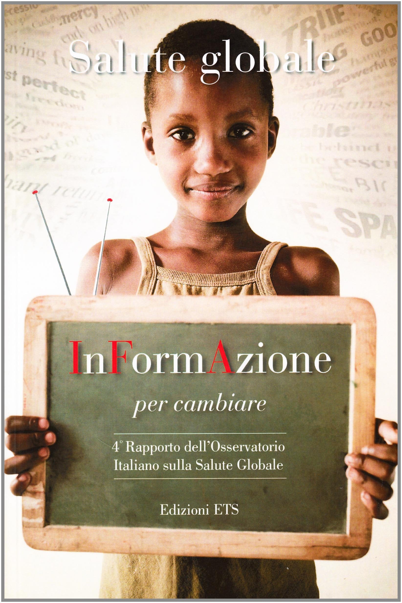 Salute globale. InFormAzione per cambiare. 4° Rapporto dell'Osservatorio Italiano sulla salute globale Medicine