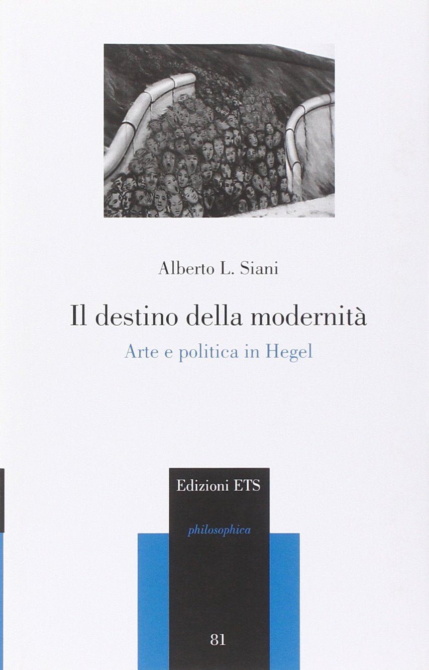 Il destino della modernità. Arte e politica in Hegel (Philosophica) Philosophy