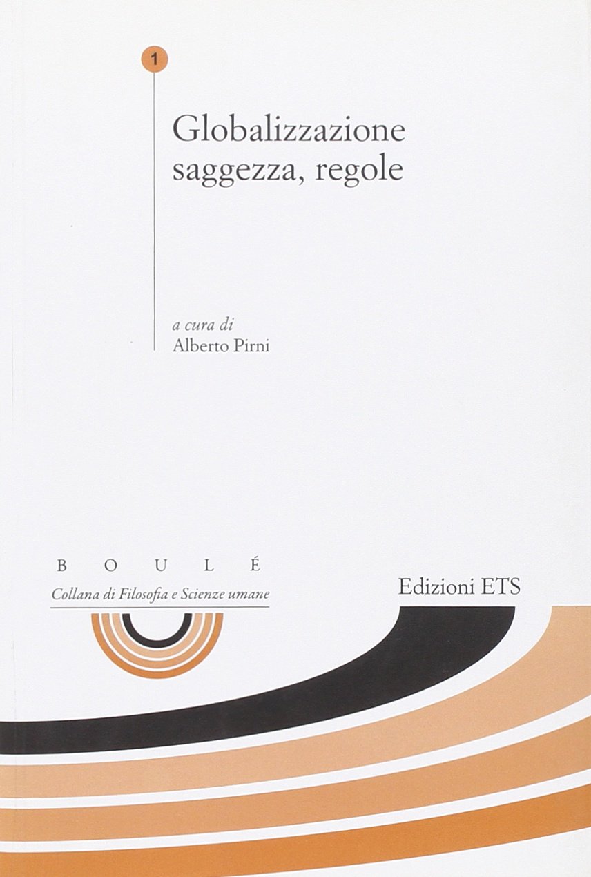 Globalizzazione saggezza, regole (Boulè. Collana filosofia e scienze umane) Business, Finance & Career