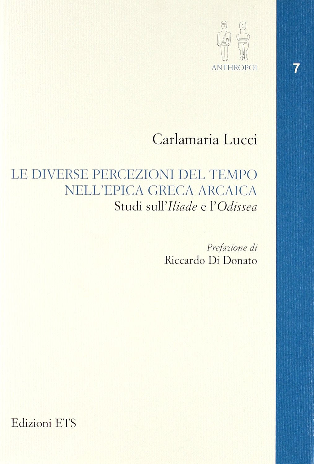 Le diverse percezioni del tempo nell'epica greca arcaica. Studi sull'Iliade e l'Odissea (Anthropoi.Antropologia storica mondo ant.) Contemporary literature