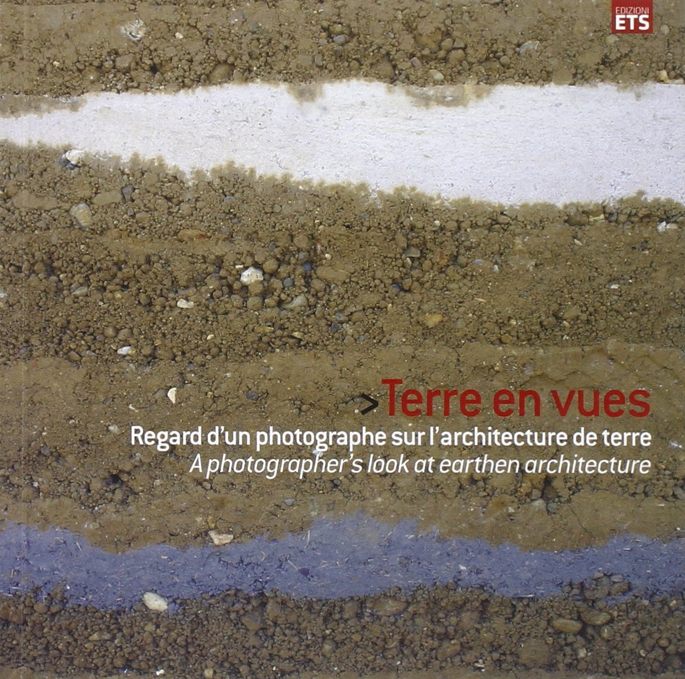 Terre en vues. Regard d'un photographe sur l'architecture de terre. Ediz. francese e inglese Film, Art & Culture