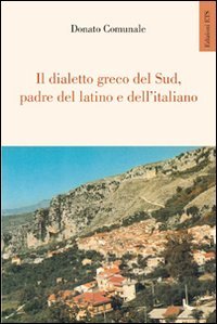 Il dialetto greco del sud, padre del latino e dell'italiano Books