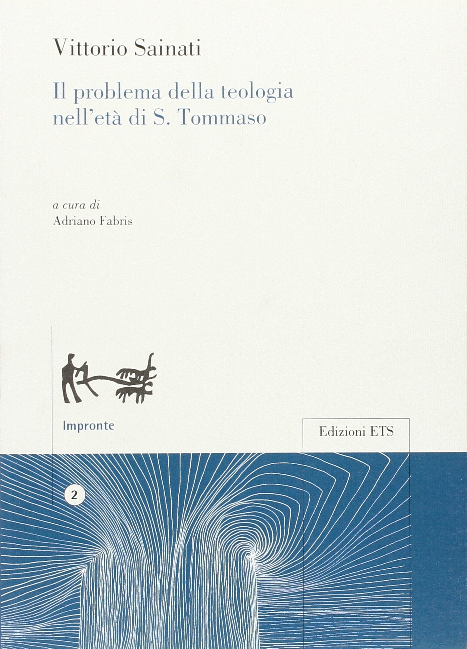 Il problema della teologia nell'età di S. Tommaso (Impronte. Figure del pensiero filosofico) Philosophy