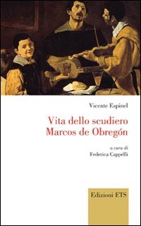 Vita dello scudiero Marcos de Obregon (Bagatelle. Testi iberici in traduzione) Classics