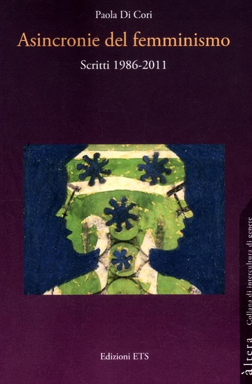 Asincronie del femminismo. Scritti 1986-2011 (Altera) Books