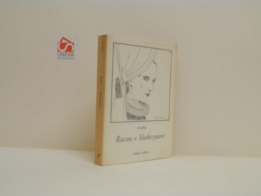 Racine e Shakespeare (1822) e altri scritti sull'illusione. Con il «Dialogo sulle unità drammatiche di luogo e di tempo» di Ermes Visconti. Testo francese a fronte Contemporary literature