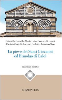 La pieve dei Santi Giovanni ed Ermolao di Calci (Mirabilia pisana) Architecture