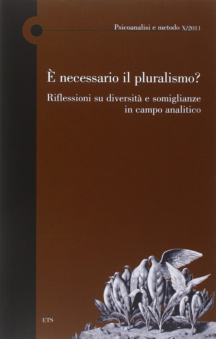 È necessario il pluralismo? Riflessioni su diversità e somiglianze in campo analitico (Psicoanalisi e metodo) Psychology