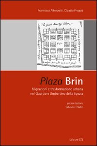 Plaza Brin. Migrazioni e trasformazione urbana nel quartiere umbertino della Spezia Social Sciences