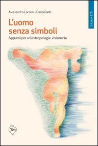 L'uomo senza simboli. Appunti per un'antropologia visionaria Social Sciences
