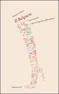 Il Belpaese. Antonomasie E Genio Linguistico Della Nazione Books