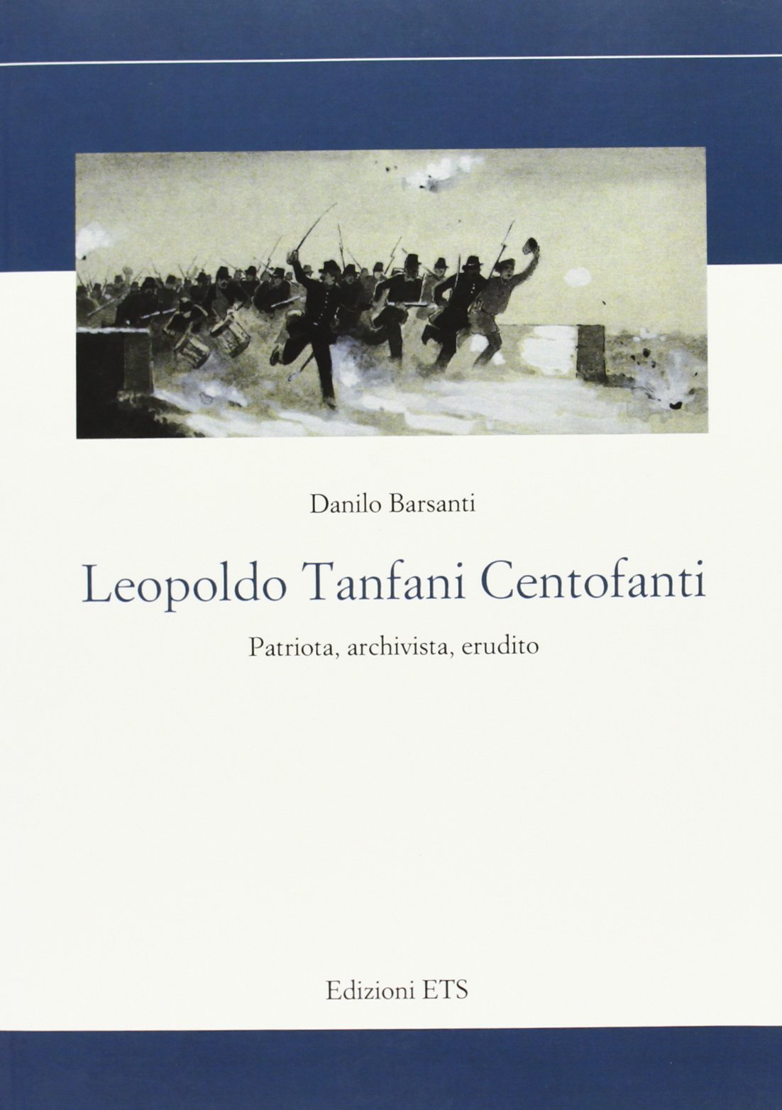 Leopoldo Tanfani Centofanti. Patriota, archivista, erudito (Storia e politica) Memories