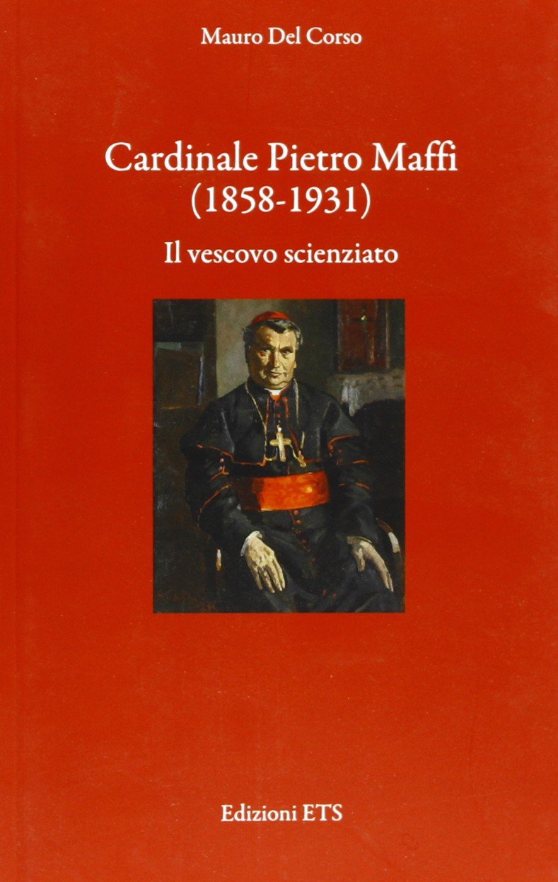Cardinale Pietro Maffi (1858-1931). Il vescovo scienziato Politics & History