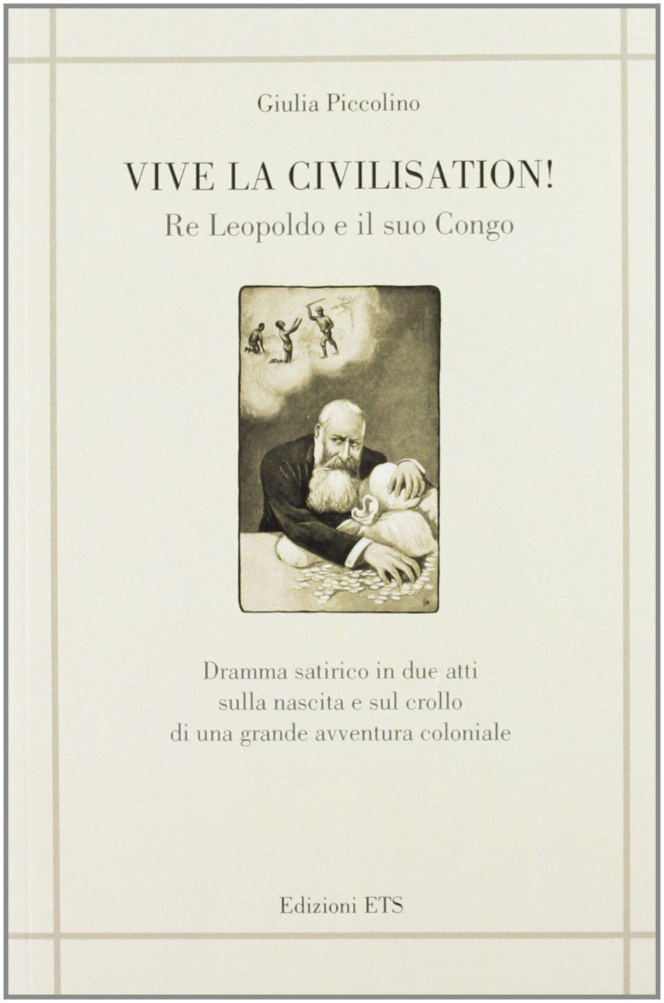 Vive la civilisation! Re Leopoldo e il suo Congo Drama