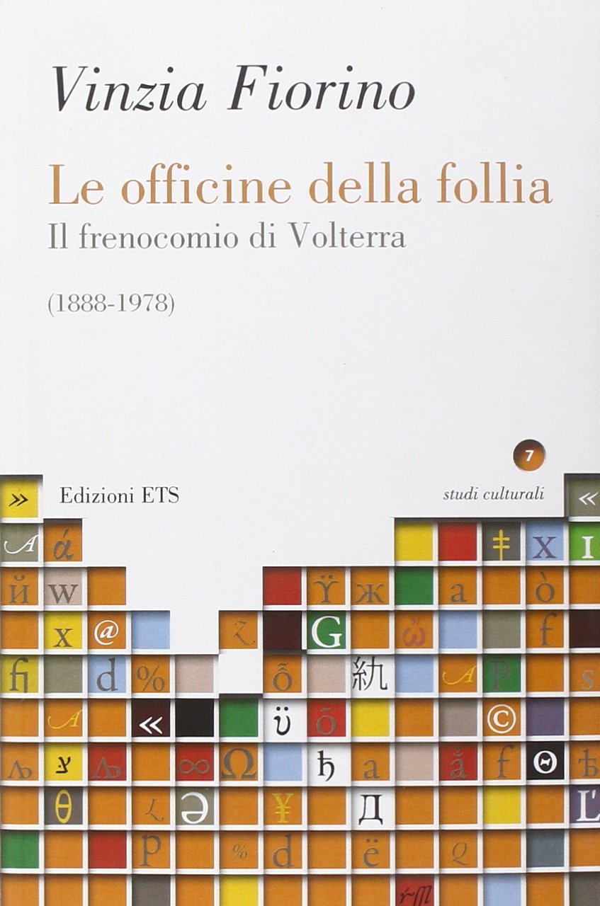 Le officine della follia. Il frenocomio di Volterra (1888-1978) book