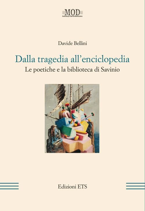 Dalla tragedia all'enciclopedia. Le poetiche e la biblioteca di Savinio Contemporary literature