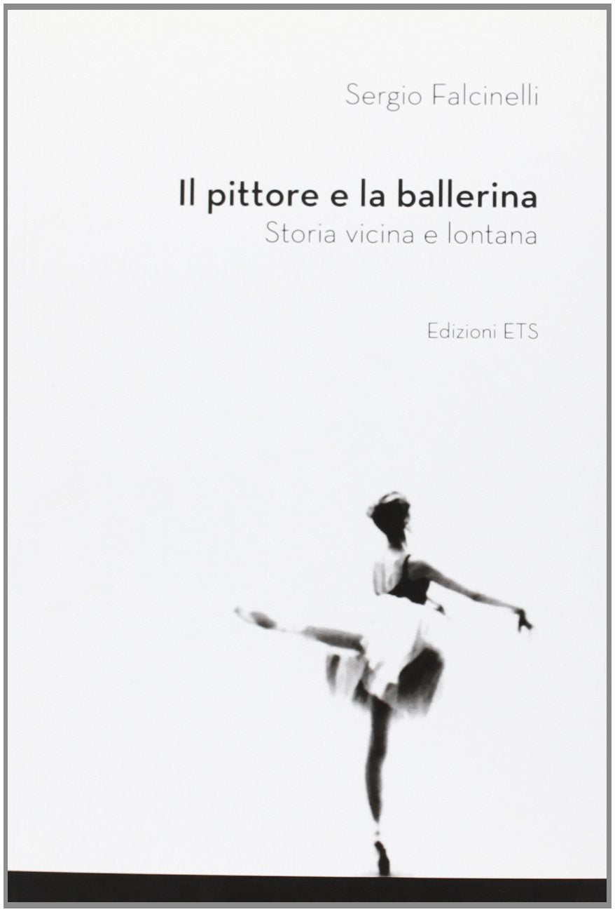 Il pittore e la ballerina. Storia vicina e lontana Historical Fiction
