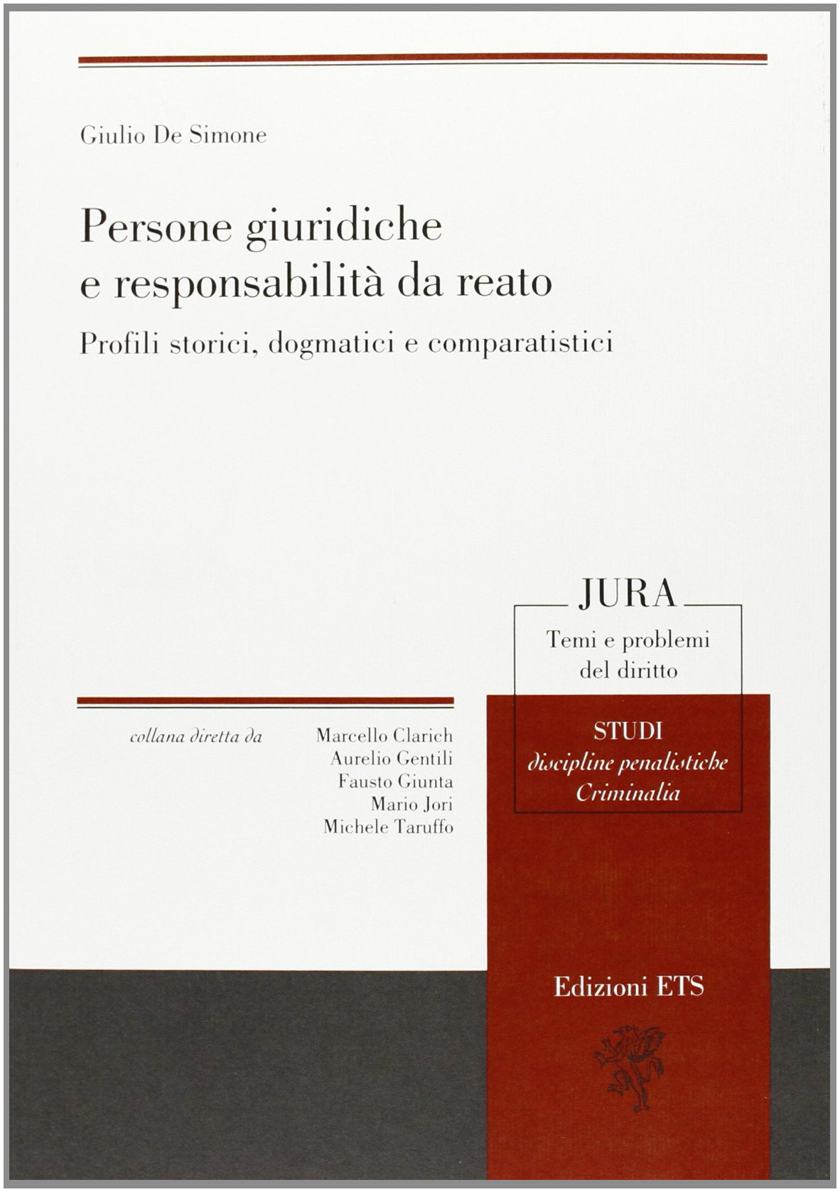 Persone giuridiche e responsabilità da reato. Profili storici, dogmatici e comparatistici (Jura. Temi e problemi del diritto) Law