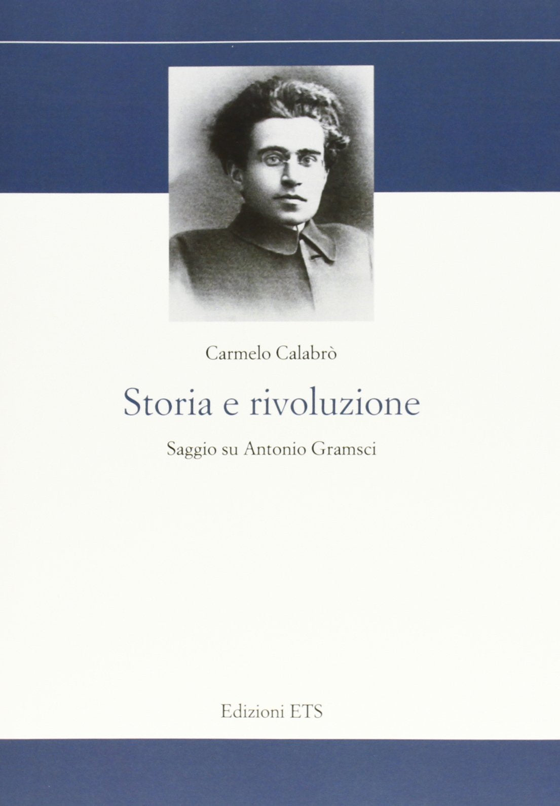 Storia e rivoluzione. Saggio su Antonio Gramsci (Storia e politica) Social Sciences