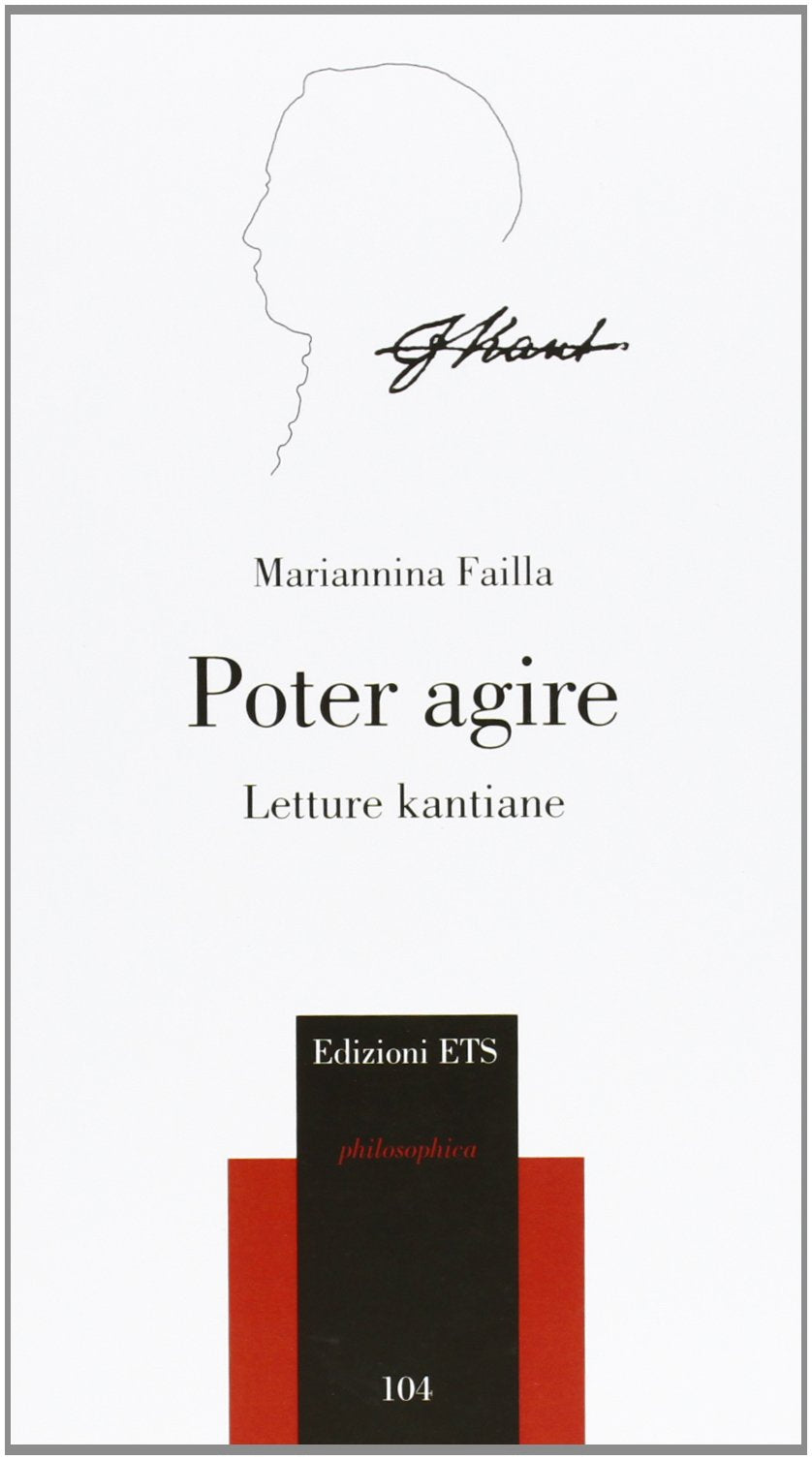 Poter agire. Letture kantiane (Philosophica) Philosophy