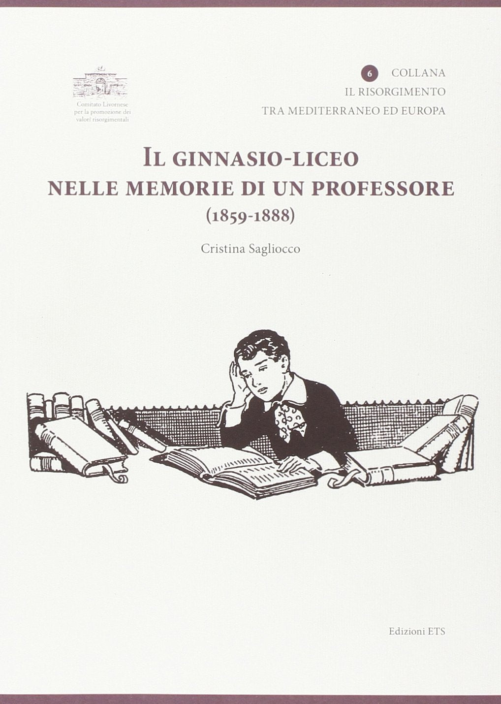 Il ginnasio-liceo nelle memorie di un professore (1859-1888) Reference Books