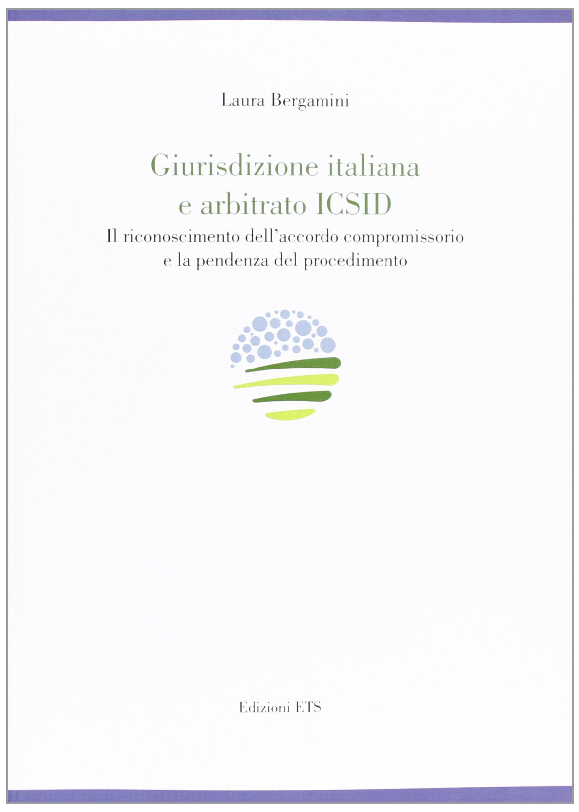 Giurisdizione italiana e arbitrato Icsid. Il riconoscimento dell'accordo compromissorio e la pendenza del procedimento Law