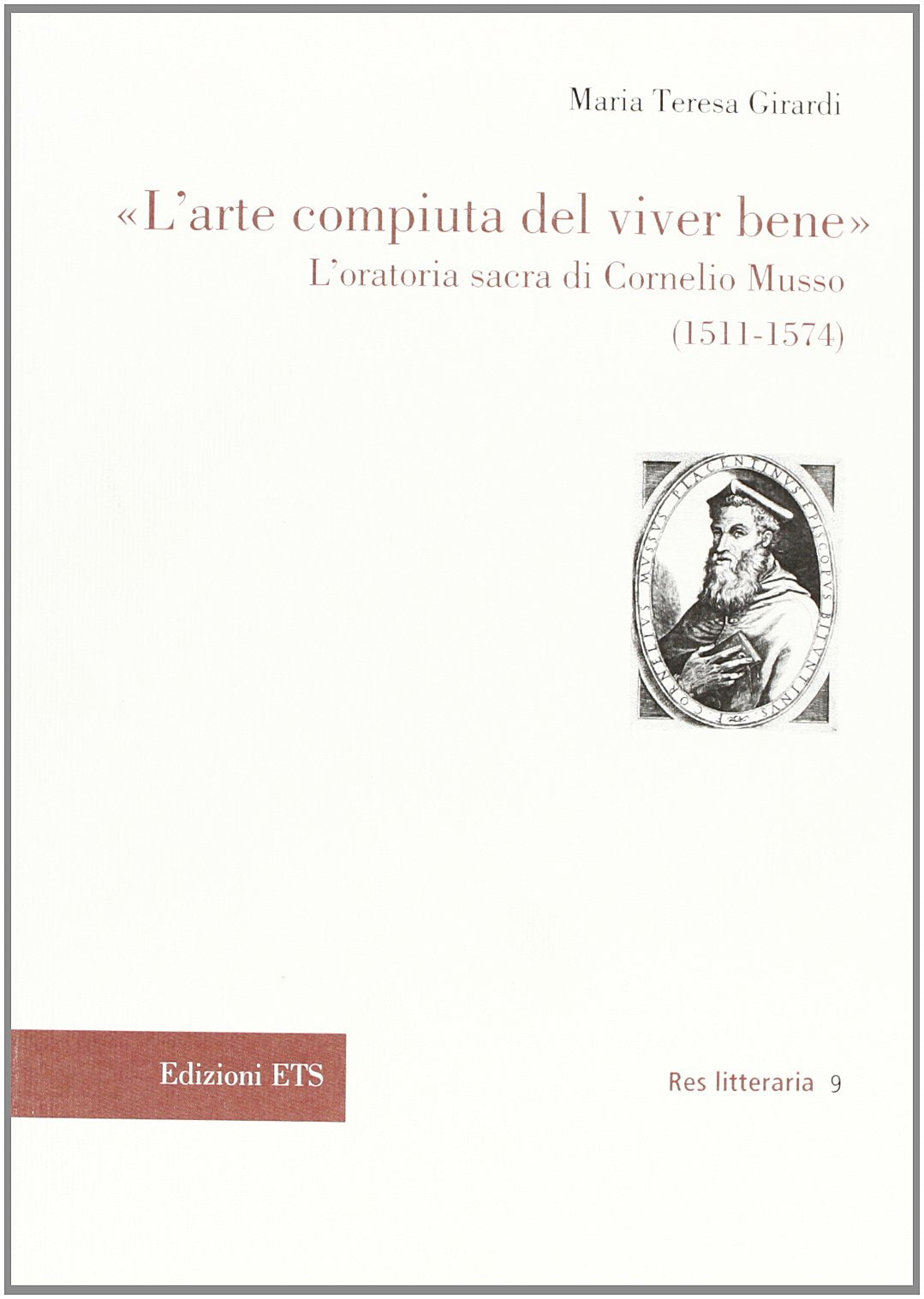 L'arte compiuta del viver bene. L'oratoria sacra di Cornelio Musso (15 11-1574) (Res litteraria) Contemporary literature Books