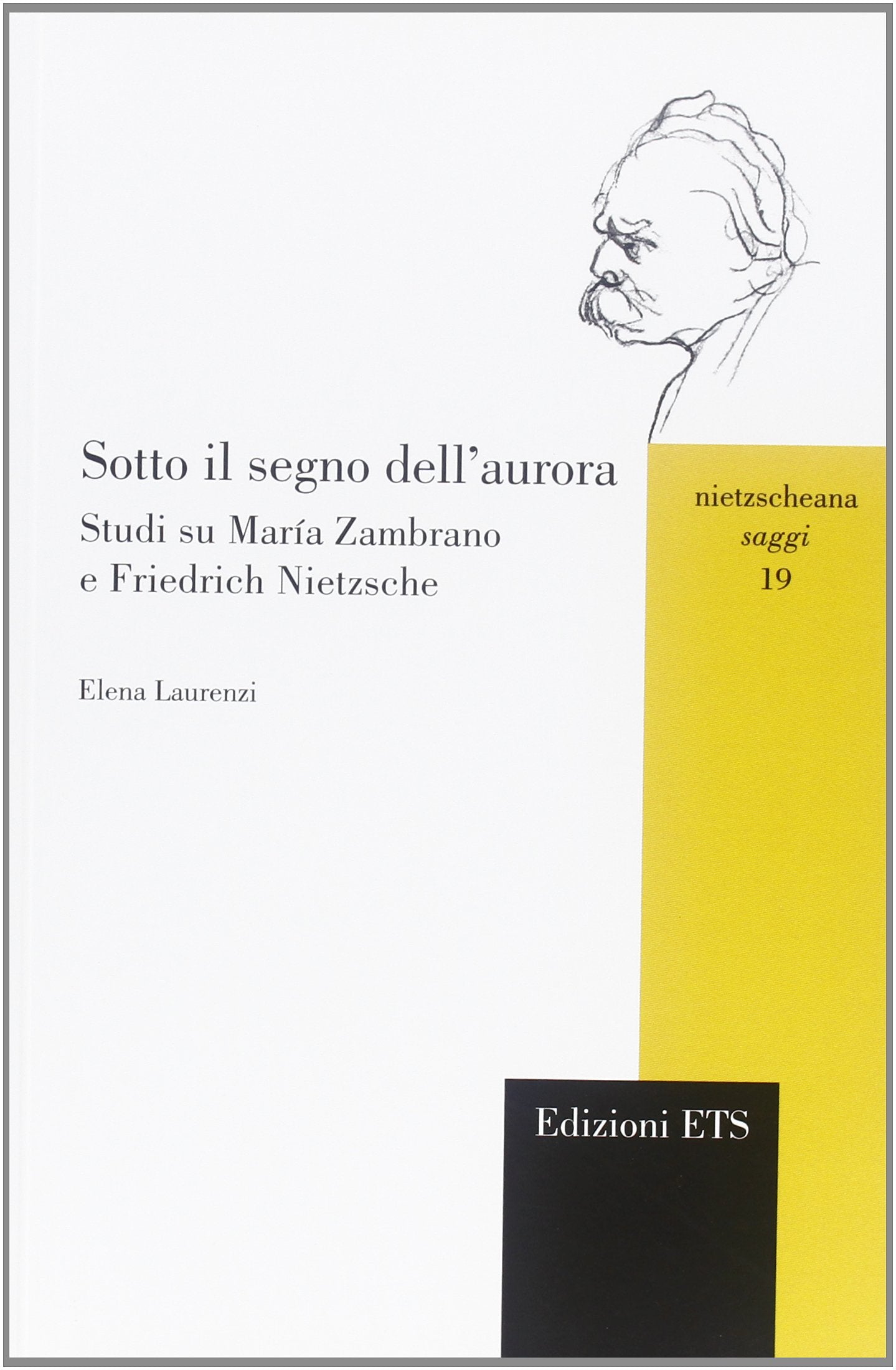 Sotto il segno dell'aurora. Studi su María Zambrano e Friedrich Nietzsche (Nietzscheana. Saggi) Philosophy