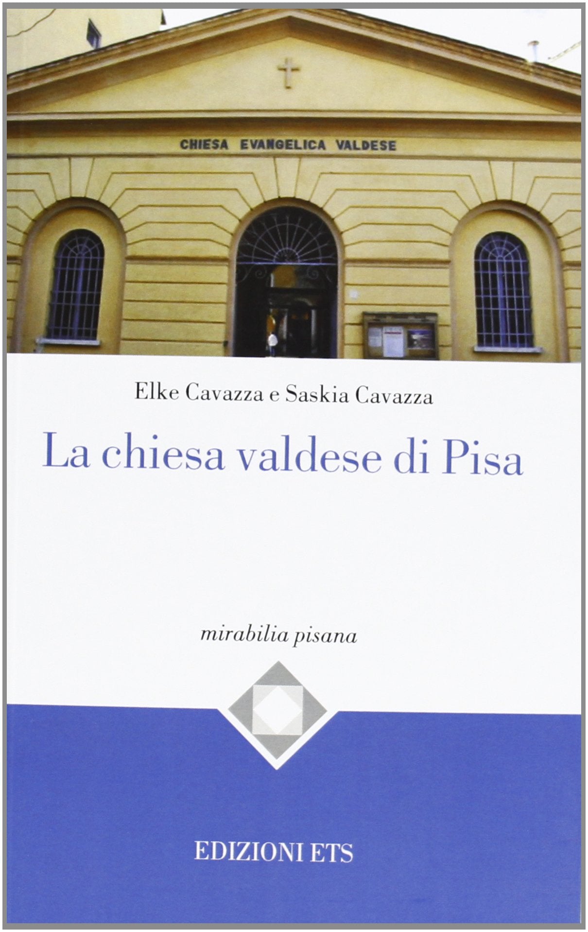 La chiesa valdese a Pisa (Mirabilia pisana) Religion & Esotericism