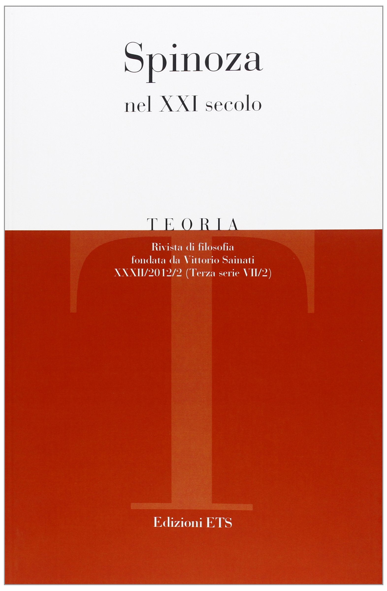 Teoria. Rivista di filosofia. Spinoza nel XXI secolo (2012) (Vol. 2) Philosophy